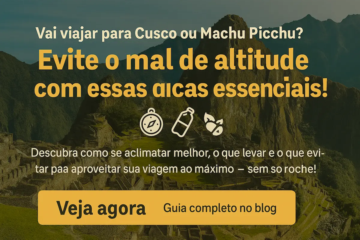 Dicas práticas para evitar o mal de altitude em Machu Picchu e aproveitar a viagem com mais conforto e segurança.