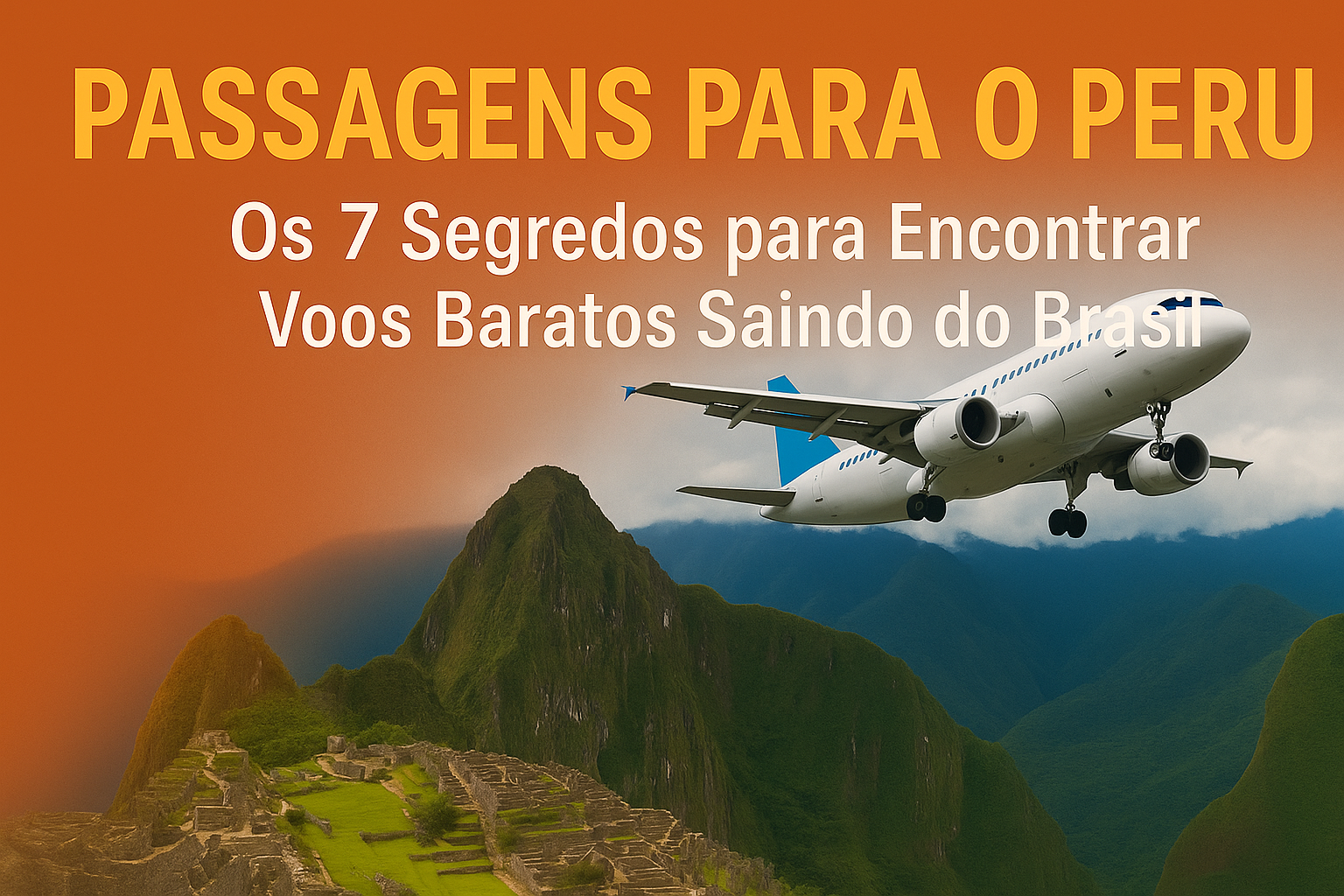 Os 7 Segredos para Encontrar Voos Baratos Saindo do Brasil